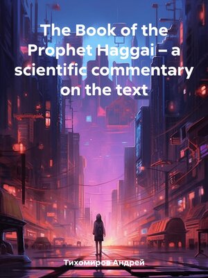 cover image of The Book of the Prophet Haggai – a scientific commentary on the text